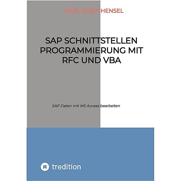 SAP Schnittstellen Programmierung mit RFC und VBA, Karl Josef Hensel