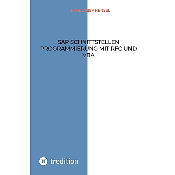 SAP Schnittstellen Programmierung mit RFC und VBA, Karl Josef Hensel
