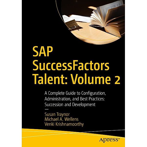 SAP SuccessFactors Talent: Volume 2, Susan Traynor, Michael A. Wellens, Venki Krishnamoorthy