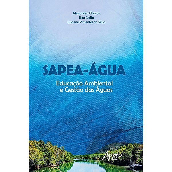SAPEA-Água: Educação Ambiental e Gestão das Águas, Alessandra Chacon, Elza Neffa, Luciene Pimentel da Silva