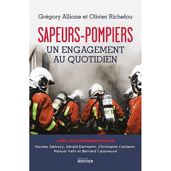 Sapeurs-pompiers, un engagement au quotidien, Grégory Allione, Olivier Richefou