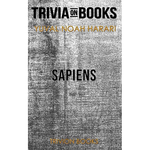 Sapiens: A Brief History of Humankind by Yuval Noah Harari (Trivia-On-Books), Trivion Books