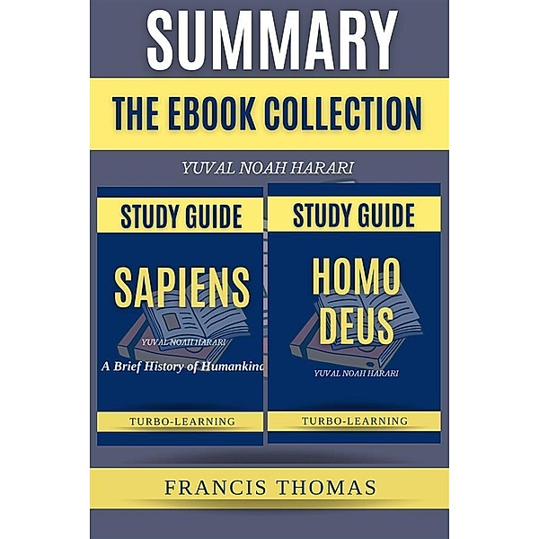 Sapiens and Homo Deus: The E-book Collection / Self-Development Summaries Bd.1, Francis Thomas