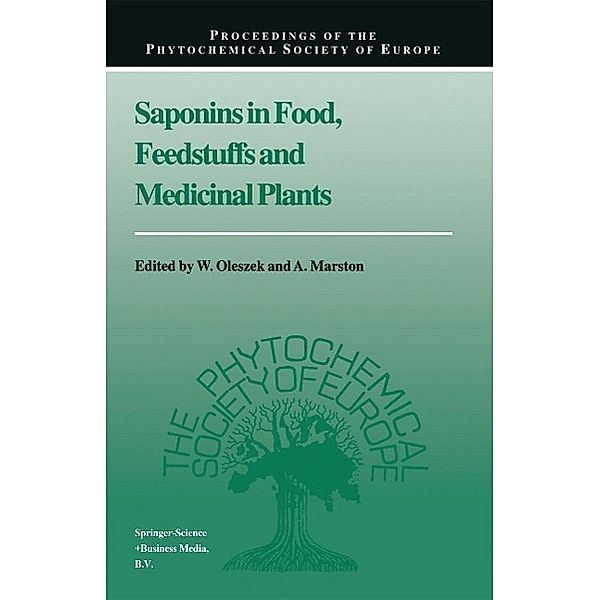 Saponins in Food, Feedstuffs and Medicinal Plants / Proceedings of the Phytochemical Society of Europe Bd.45