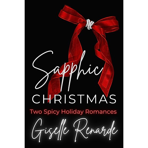 Sapphic Christmas: Two Spicy Holiday Romances, Giselle Renarde