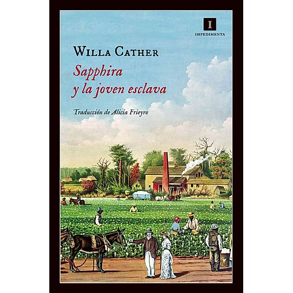 Sapphira y la joven esclava / Impedimenta Bd.114, Willa Cather