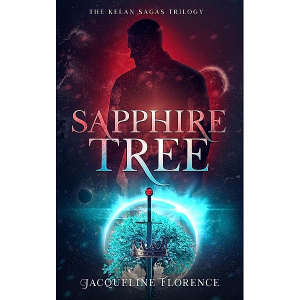 Sapphire Tree (The Kelan Sagas, #2) / The Kelan Sagas, Jacqueline Florence