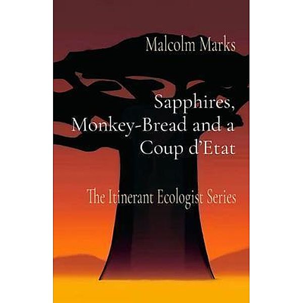 Sapphires, Monkey-Bread and a Coup d'Etat, Malcolm K Marks