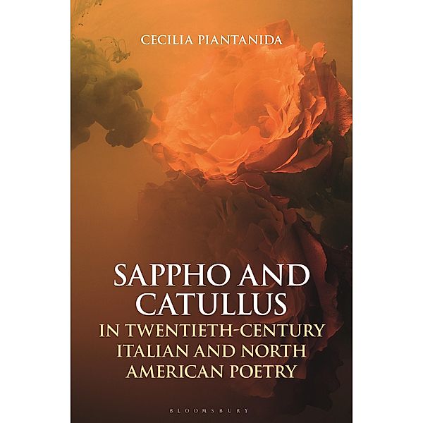 Sappho and Catullus in Twentieth-Century Italian and North American Poetry, Cecilia Piantanida