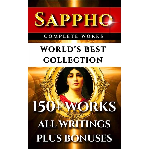 Sappho Complete Works - World's Best Collection, Sappho, Bliss Carman, John Myers O'Hara