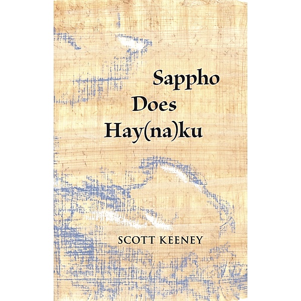 Sappho Does Hay(na)ku, Scott Keeney