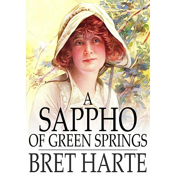 Sappho of Green Springs / The Floating Press, Bret Harte