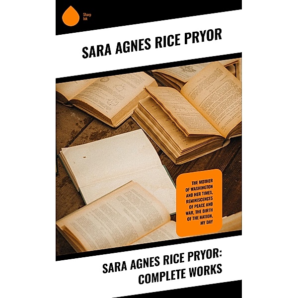 Sara Agnes Rice Pryor: Complete Works, Sara Agnes Rice Pryor
