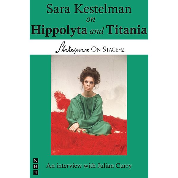 Sara Kestelman on Hippolyta and Titania (Shakespeare On Stage) / Shakespeare On Stage Bd.0, Sara Kestelman, Julian Curry