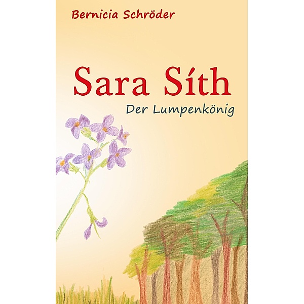 Sara Síth - Der Lumpenkönig, Bernicia Schröder