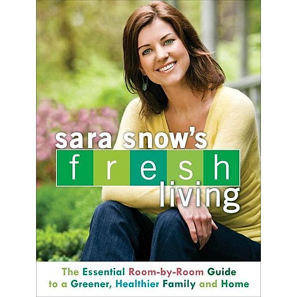 Sara Snow's Fresh Living, Sara Snow