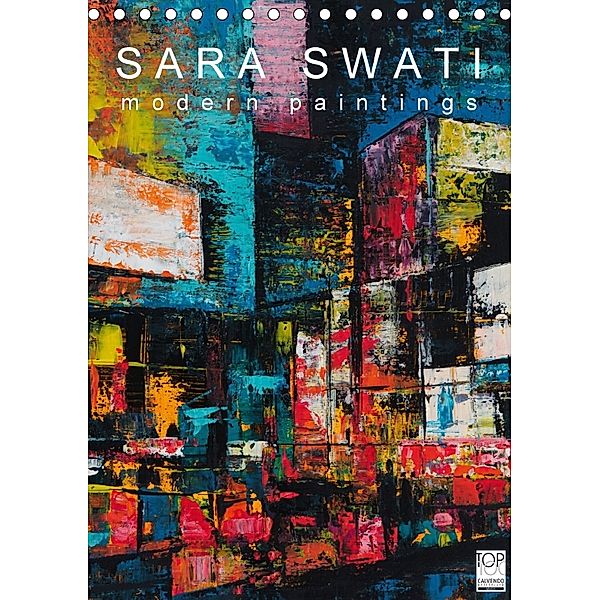 SARA SWATI - modern paintings (Tischkalender 2018 DIN A5 hoch), SARA SWATI