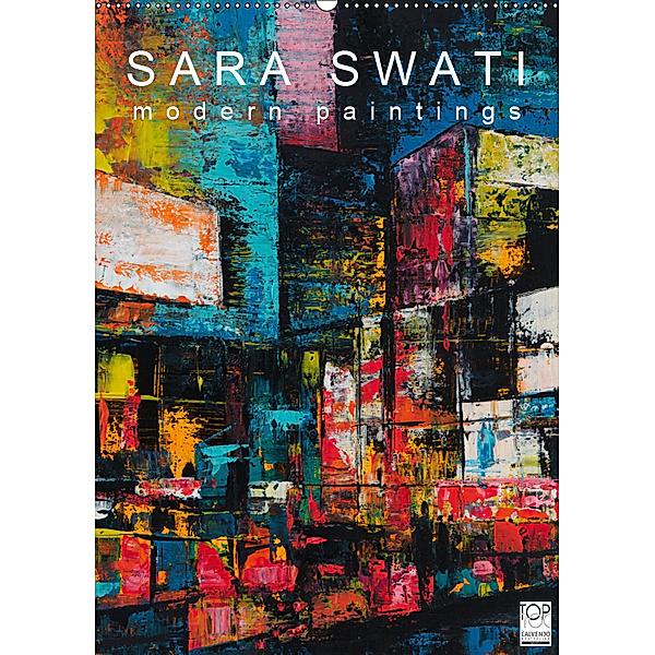 SARA SWATI - modern paintings (Wandkalender 2019 DIN A2 hoch), Sara Swati