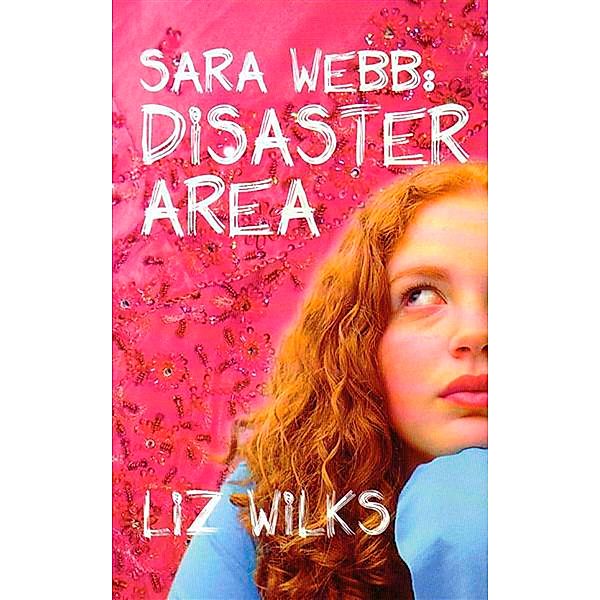 Sara Webb: Disaster Area, Liz Wilks