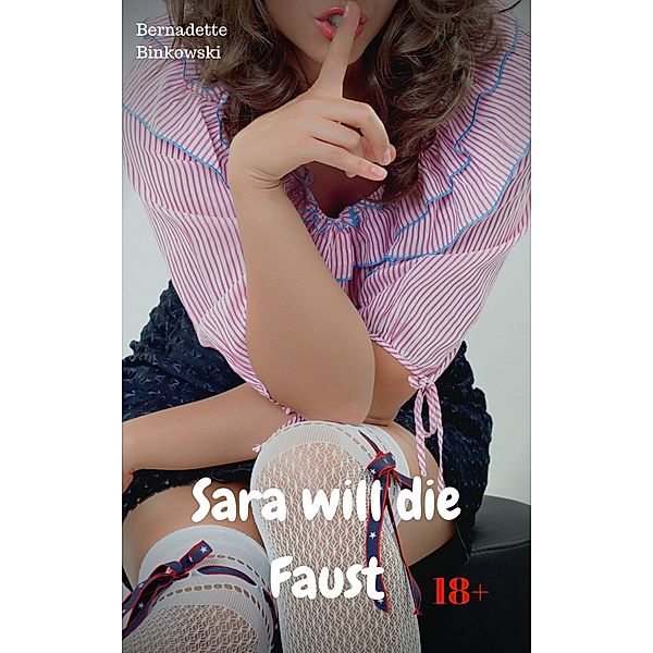 Sara will die Faust, Bernadette Binkowski