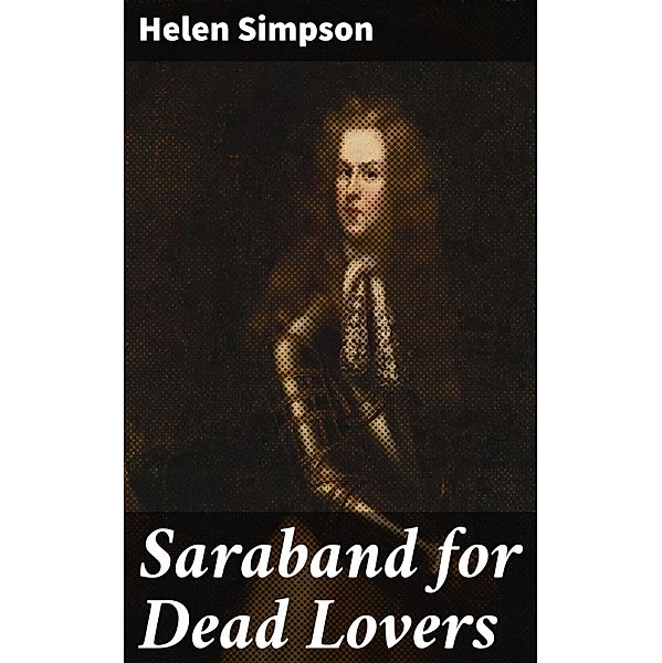 Saraband for Dead Lovers, Helen Simpson