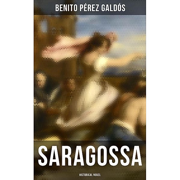 Saragossa (Historical Novel), Benito Pérez Galdós