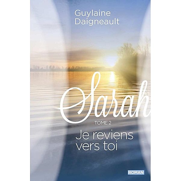 Sarah 02 : Je reviens vers toi / PRATIKO, Guylaine Daigneault