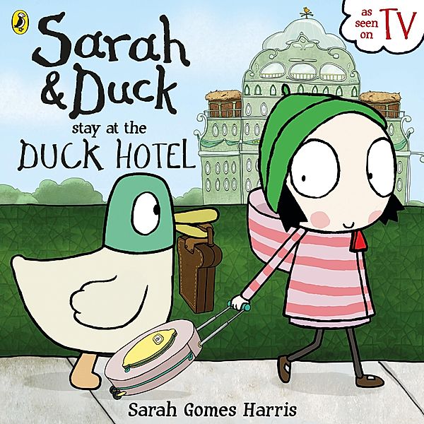 Sarah and Duck Stay at the Duck Hotel, Sarah Gomes Harris