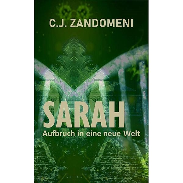 SARAH: Aufbruch in eine neue Welt / SARAH Bd.1, C. J. Zandomeni