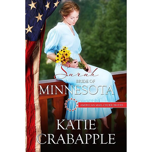 Sarah: Bride of Minnesota (American Mail Order Brides, #32) / American Mail Order Brides, Katie Crabapple