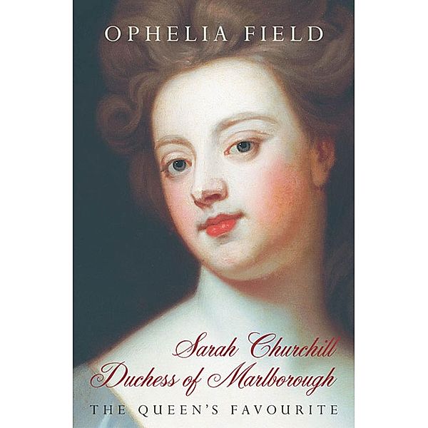 Sarah Churchill Duchess of Marlborough / St. Martin's Press, Ophelia Field