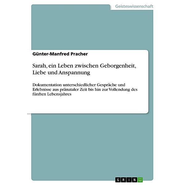 Sarah, ein Leben zwischen Geborgenheit, Liebe und Anspannung, Günter-Manfred Pracher