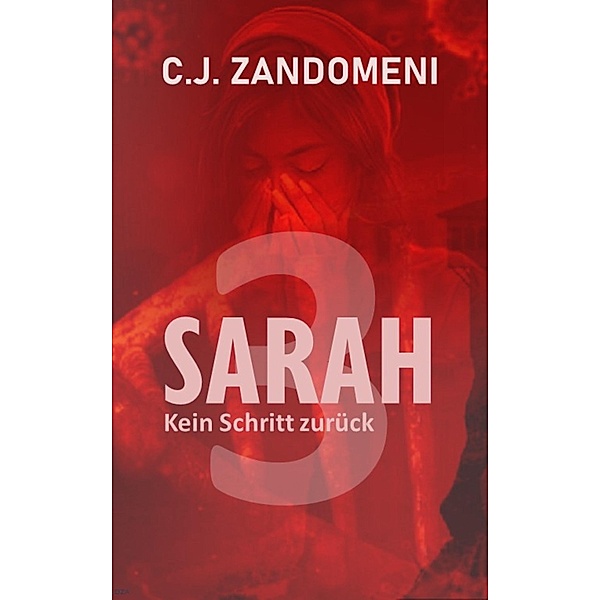 SARAH: Kein Schritt zurück / SARAH Bd.3, C. J. Zandomeni