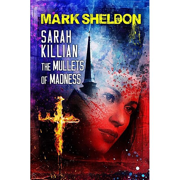 Sarah Killian: The Mullets of Madness / Sarah Killian, Mark Sheldon