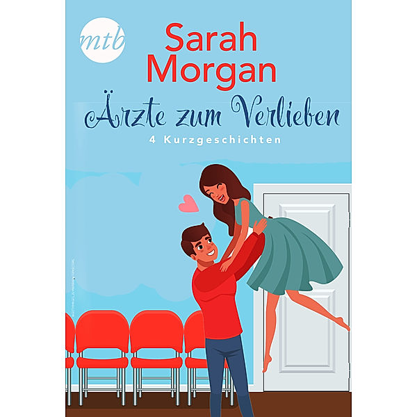 Sarah Morgan - Ärzte zum Verlieben - 4 Kurzgeschichten, Sarah Morgan