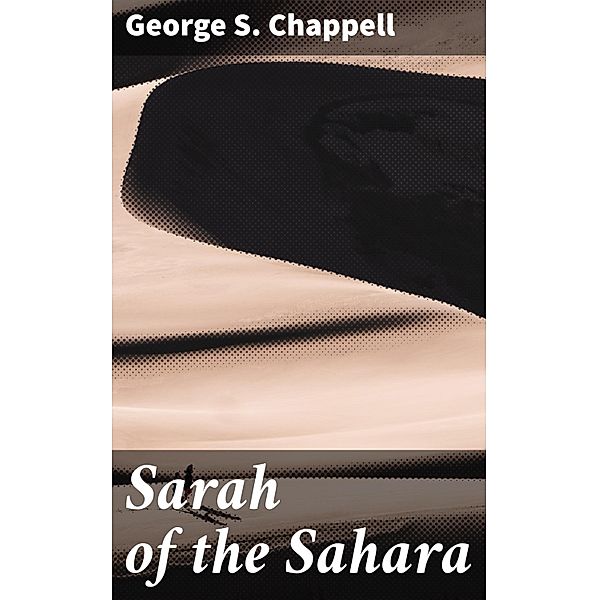 Sarah of the Sahara, George S. Chappell
