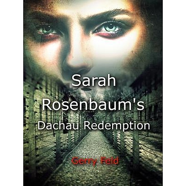 Sarah Rosenbaum's Dachau Redemption, Gerry Feld