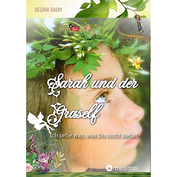 Sarah und der Graself -  Vorlesebuch - ein Buch für Gross und Klein., Regina Rauh