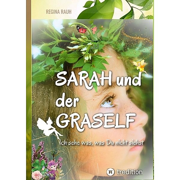 Sarah und der Graself -  Vorlesebuch - ein Buch für Groß und Klein., Regina Rauh
