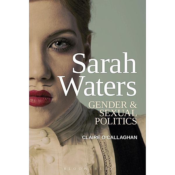 Sarah Waters: Gender and Sexual Politics, Claire O'Callaghan