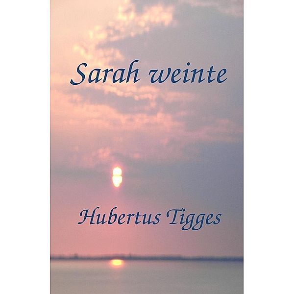 Sarah weinte, Hubertus Tigges