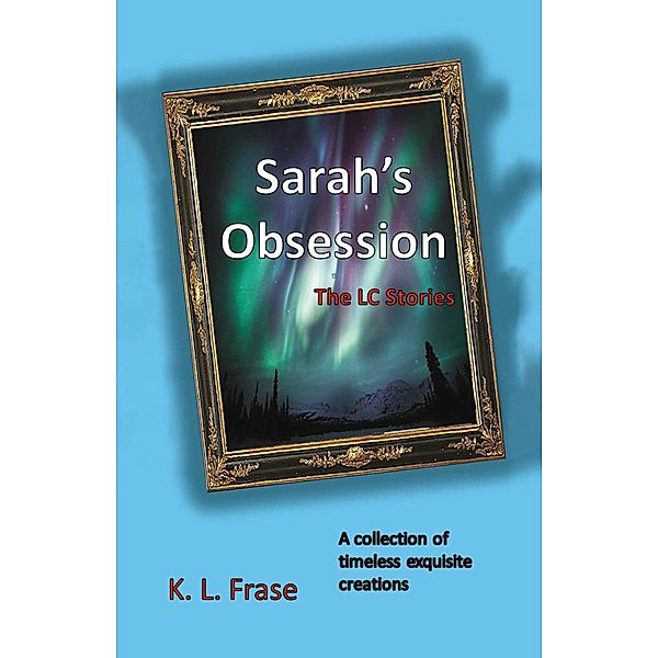 Sarah's Obsession, K. L. Frase