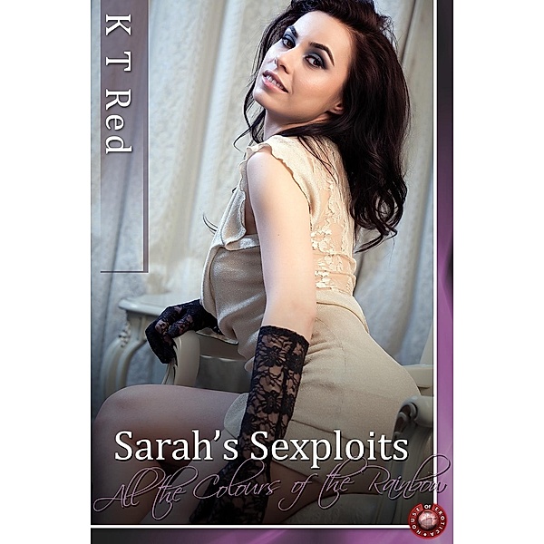 Sarahs Sexploits - All the Colours of the Rainbow / Sarahs Sexploits, K T Red