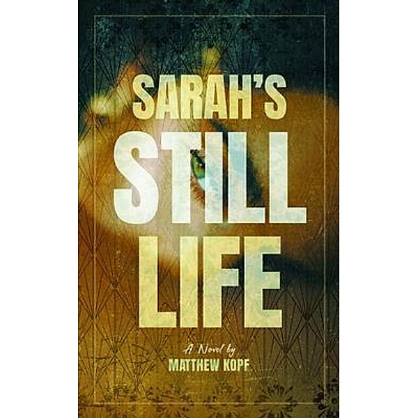 Sarah's Still Life / New Degree Press, Matthew Kopf