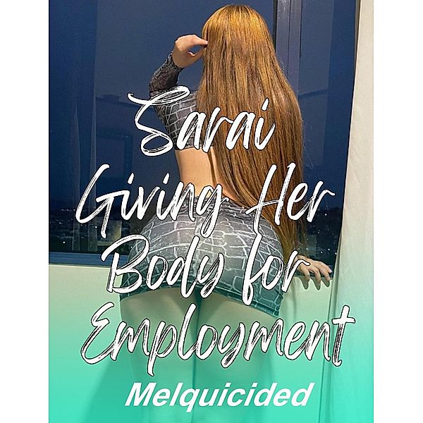 Sarai Giving Her Body for Employment, Melquicided