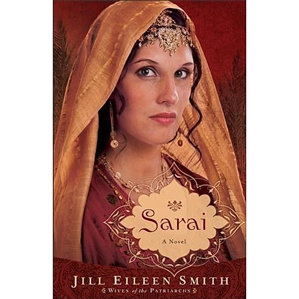 Sarai (Wives of the Patriarchs Book #1), Jill Eileen Smith