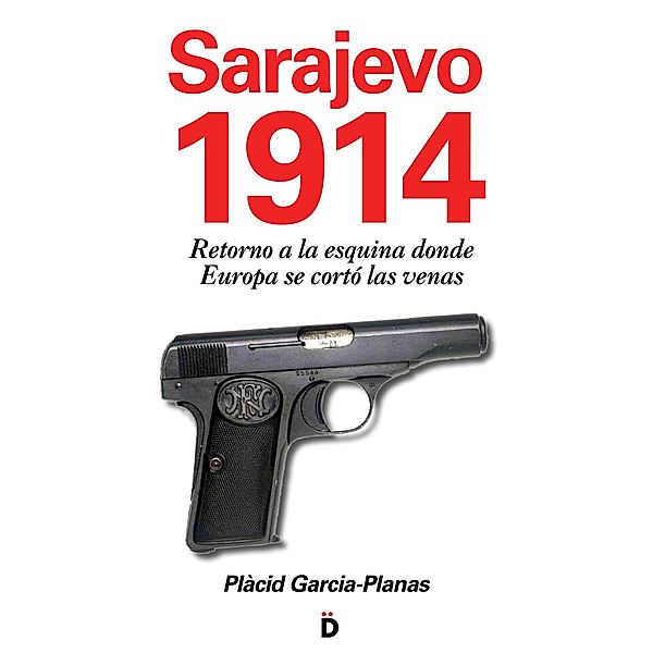 Sarajevo 1914 (Retorno a la esquina donde Europa se cortó las venas) / Primera Página, Plàcid Garcia-Planas