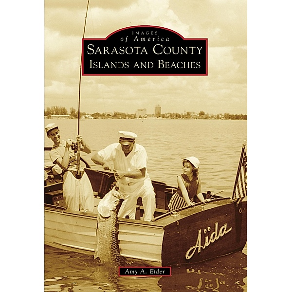 Sarasota County Islands and Beaches, Amy A. Elder