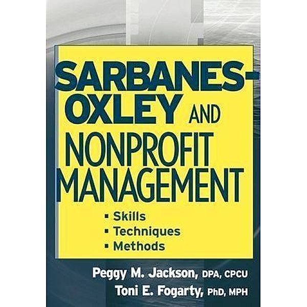 Sarbanes-Oxley and Nonprofit Management, Peggy M. Jackson, Toni E. Fogarty