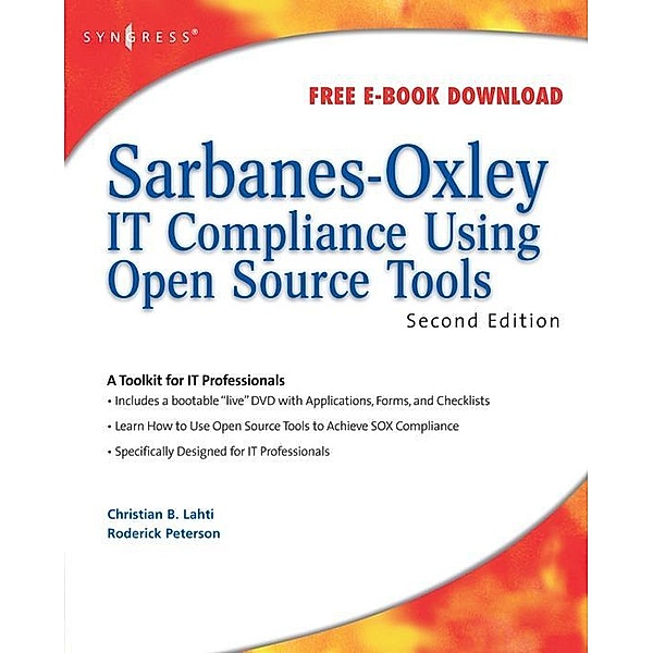Sarbanes-Oxley IT Compliance Using Open Source Tools, Christian B Lahti, Roderick Peterson